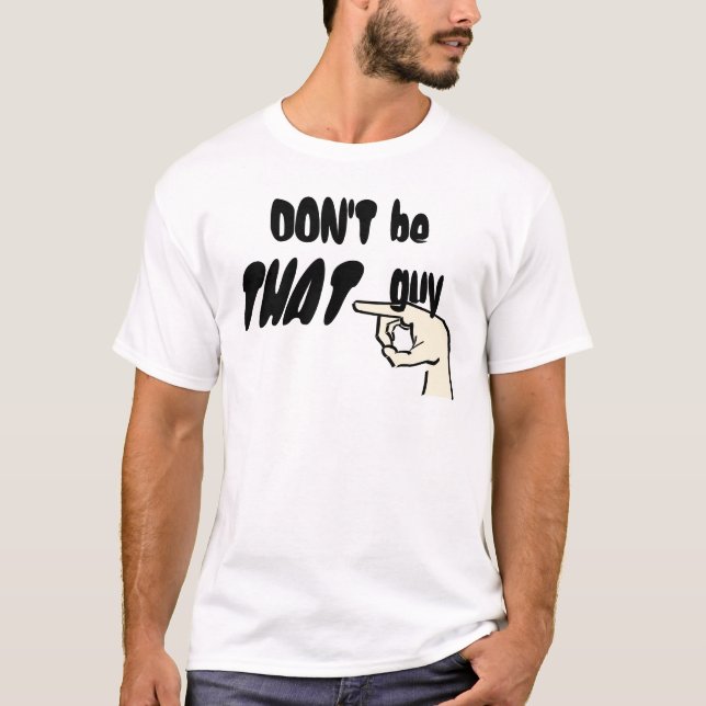 Seien Sie nicht DIESER Typ! T-Shirt (Vorderseite)