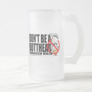Seien Sie nicht ein Butthead Mattglas Bierglas