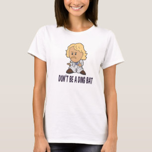 Seien Sie nicht ein Dingbat T-Shirt