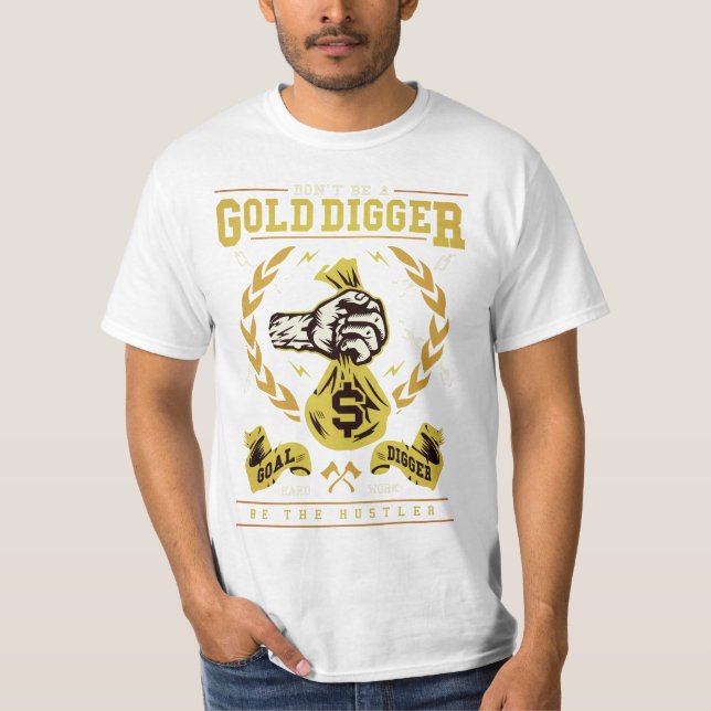 Seien Sie nicht ein Goldgräber ist- ein T-Shirt (Vorderseite)