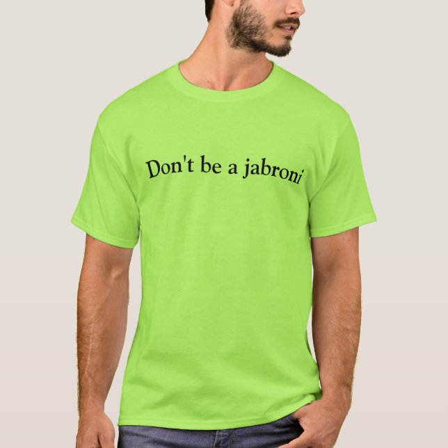 Seien Sie nicht ein jabroni T-Shirt (Vorderseite)