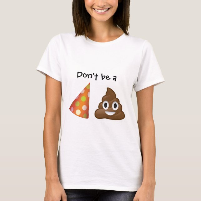 Seien Sie nicht ein Party pooper emoji T - Shirt (Vorderseite)