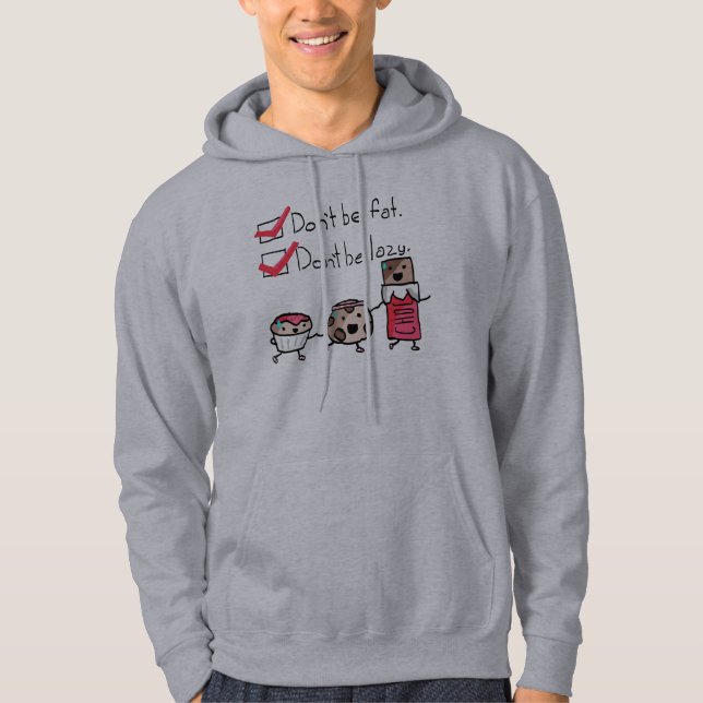 Seien Sie nicht fett. Seien Sie nicht faul Hoodie (Vorderseite)
