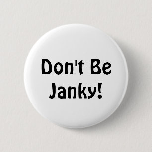 Seien Sie nicht Janky! Lustiger Knopf Button