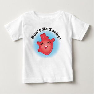Seien Sie nicht Tachy CHD Baby T-shirt