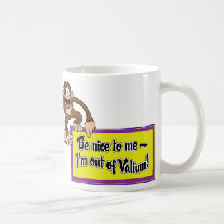 Seien Sie Nizza zu mir, den ich aus Valium heraus Kaffeetasse