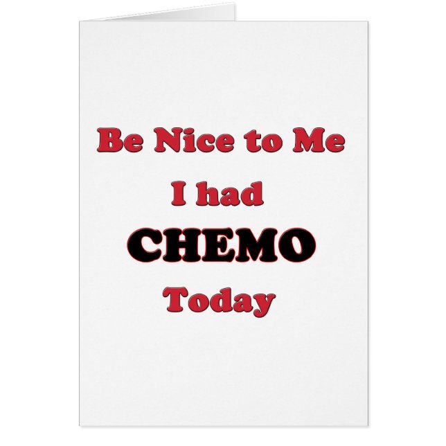 Seien Sie Nizza zu mir, den ich Chemo heute hatte (Vorne)