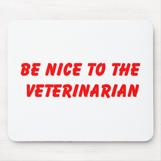 Seien Sie Nizza zum tierärztlichen Mousepad (Vorne)