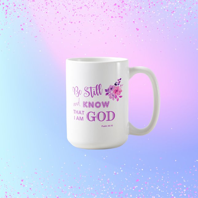 Seien Sie noch Christlicher Zitat Lila rosa Blumen Kaffeetasse (Von Creator hochgeladen)