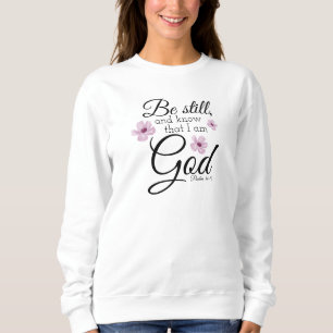 Seien Sie noch Psalm 46:10 Aquarellblumen Sweatshirt