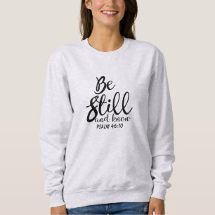 Seien Sie noch und kennen Sie inspirierend Sweatshirt