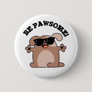 Seien Sie pawsome Funny Phantastisch Dog Pub Button