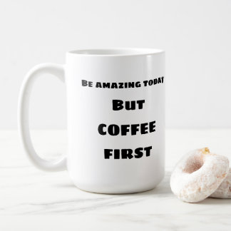 Seien Sie phantastisch heute COFFEE-Tasse Kaffeetasse