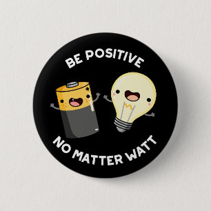 Seien Sie positiv, egal, was die Wissenschaft ist, Button