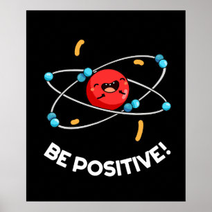 Seien Sie positiv lustig Physik Atom Pun Dark BG Poster