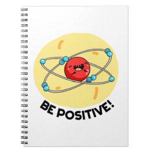 Seien Sie positiv lustig Physik Atom Pun Notizblock
