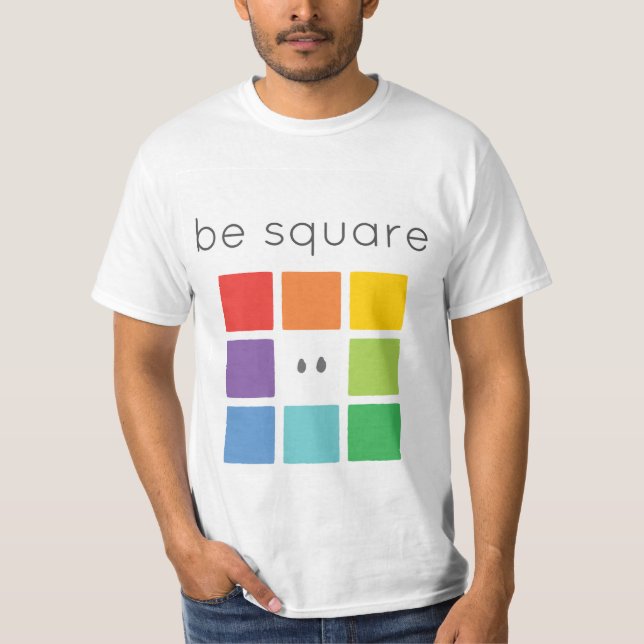 Seien Sie Quadrat T-Shirt (Vorderseite)