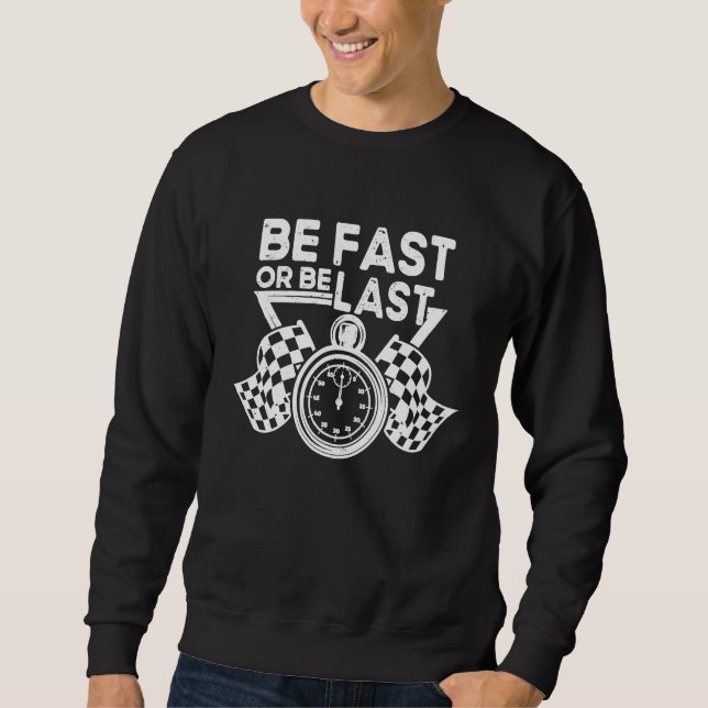 Seien Sie schnell oder bleiben Sie das letzte Renn Sweatshirt (Vorderseite)