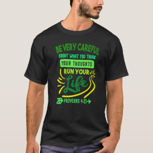 Seien Sie sehr vorsichtig mit dem, was Sie denken T-Shirt