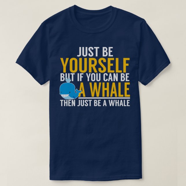 Seien Sie selbst ein Wal! T-Shirt (Design vorne)