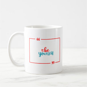 Seien Sie selbst Kaffeetasse
