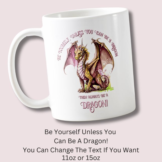 Seien Sie selbst, wenn Sie kein Drache sein können Kaffeetasse (Von Creator hochgeladen)