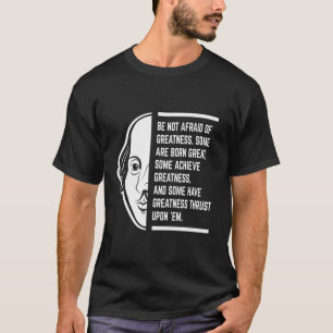 Seien Sie sich nicht vor einem Zitat von Shakespea T-Shirt