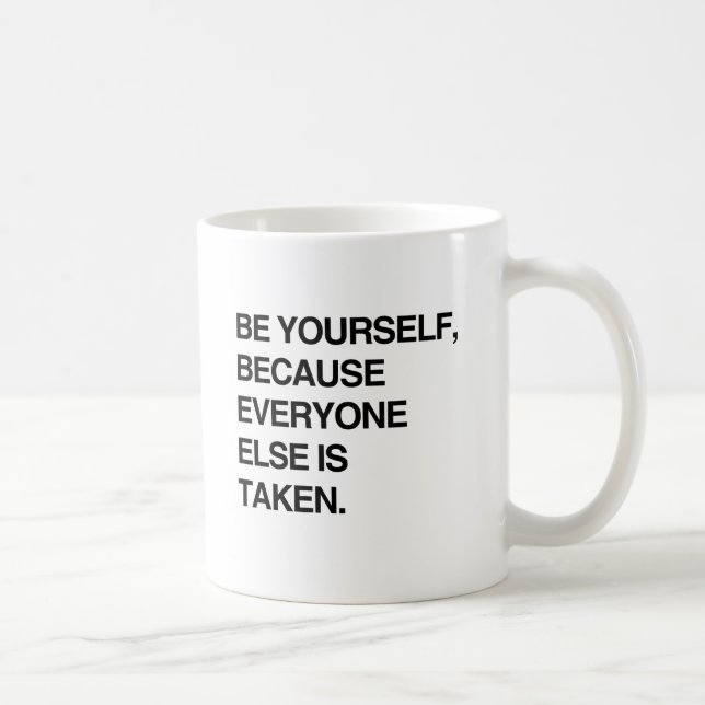 SEIEN SIE SICH SELBST, WEIL JEDER EINGENOMMEN WIRD TASSE (Rechts)