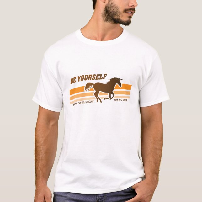 Seien Sie sich (Unicorn-) T - Shirt (Vorderseite)