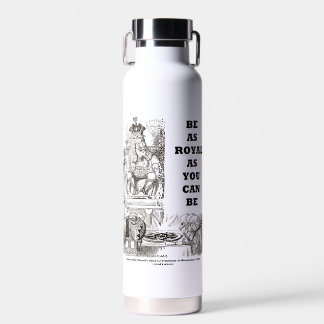 Seien Sie so königlich wie Sie wunderland beraten  Trinkflasche