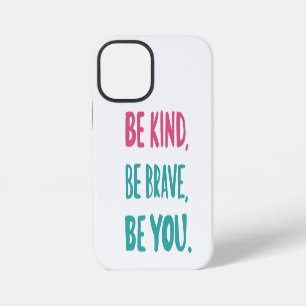 Seien Sie so mutig wie Sie, inspirierende Zitate iPhone 12 Mini Hülle