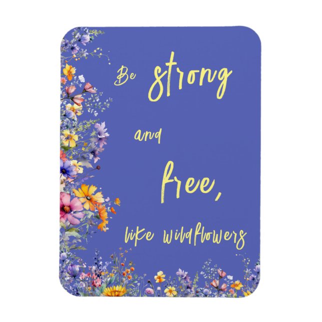 Seien Sie stark und frei wie Wildblumen | Wildblum Magnet (Vertikal)