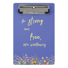 Seien Sie stark und frei wie Wildblumen | Wildblum Mini Klemmbrett