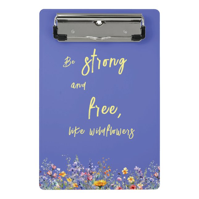 Seien Sie stark und frei wie Wildblumen | Wildblum Mini Klemmbrett (Vorderseite)