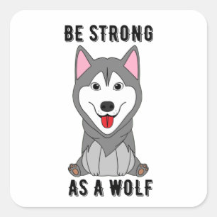Seien Sie stark wie ein Wolf Quadratischer Aufkleber
