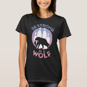 Seien Sie stark wie ein Wolf T-Shirt