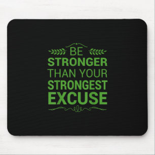 Seien Sie stärker als die stärksten Entschuldigung Mousepad