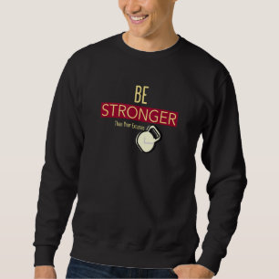 Seien Sie stärker als Ihre Ausreden Fitness Inspir Sweatshirt