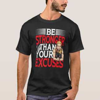 Seien Sie stärker als Ihre Ausreden für den Fitnes T-Shirt