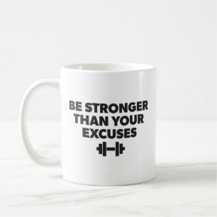 Seien Sie stärker als Ihre Ausreden - Motivation t Tasse