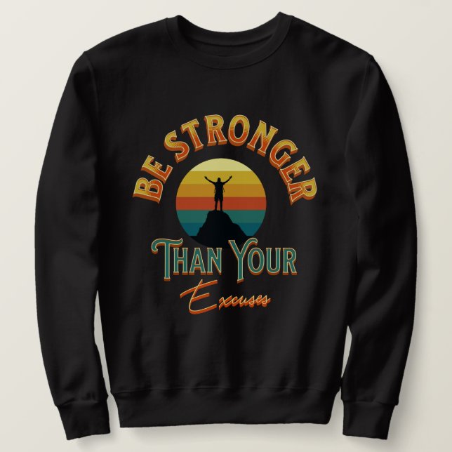 Seien Sie stärker als Ihre Ausreden Sweatshirt (Design vorne)