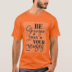 Seien Sie stärker als Ihre Ausreden T-Shirt