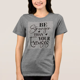 Seien Sie stärker als Ihre Ausreden Tri-Blend Shirt