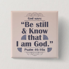 Seien Sie still und kennen Sie Psalm 46:10 Button