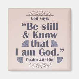 Seien Sie still und kennen Sie Psalm 46:10 Magnet