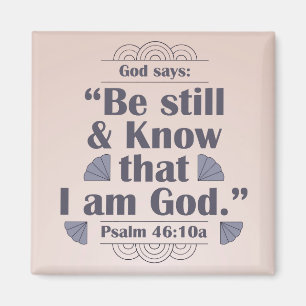 Seien Sie still und kennen Sie Psalm 46:10 Magnet