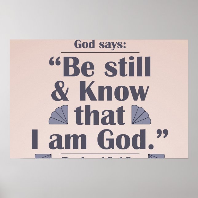 Seien Sie still und kennen Sie Psalm 46:10 Poster (Vorne)