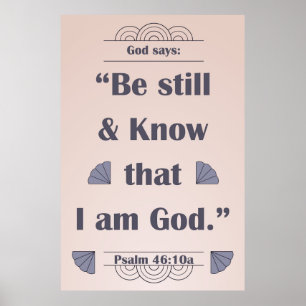 Seien Sie still und kennen Sie Psalm 46:10 Poster