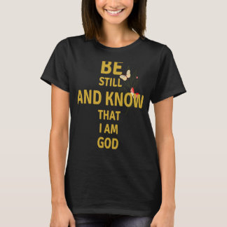 Seien Sie still und wissen, dass ich Gott Psalm 46 T-Shirt