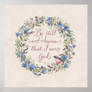 Seien Sie still und wissen - Psalm 46:10 Poster